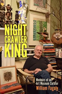 Regele Nightcrawler: Memoriile unui curator de muzeu de artă - The Nightcrawler King: Memoirs of an Art Museum Curator