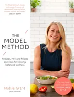 Metoda Model: Rețete, exerciții Hiit și Pilates pentru o bunăstare echilibrată pe tot parcursul vieții - The Model Method: Recipes, Hiit and Pilates Exercises for Lifelong, Balanced Wellness
