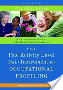 Instrumentul Pool Activity Level (Pal) pentru profilarea ocupațională: A Practical Resource for Carers of People with Cognitive Impairment Fourth Editio - The Pool Activity Level (Pal) Instrument for Occupational Profiling: A Practical Resource for Carers of People with Cognitive Impairment Fourth Editio
