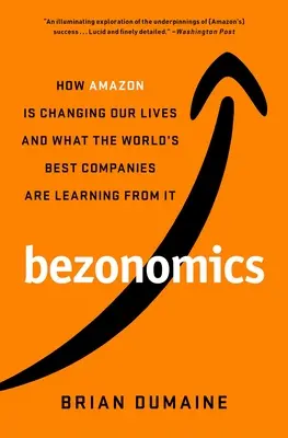 Bezonomics: Cum ne schimbă Amazon viețile și ce învață din asta cele mai bune companii din lume - Bezonomics: How Amazon Is Changing Our Lives and What the World's Best Companies Are Learning from It