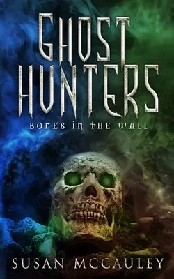 Vânătorii de fantome: Bones in the Wall - Ghost Hunters: Bones in the Wall