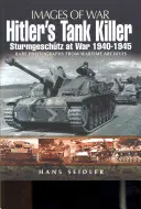 Tancurile ucigașe ale lui Hitler: Sturmgeschtz în război 1940 - 1945 - Hitler's Tank Killer: Sturmgeschtz at War 1940 - 1945