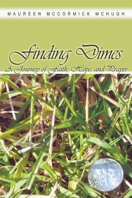 Finding Dimes: O călătorie de credință, speranță și rugăciune - Finding Dimes: A Journey of Faith, Hope, and Prayer