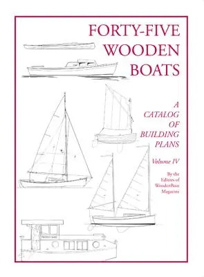 Patruzeci și cinci de bărci din lemn: Un catalog de planuri de studiu - Forty-Five Wooden Boats: A Catalog of Study Plans
