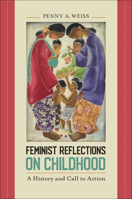 Reflecții feministe asupra copilăriei: O istorie și un apel la acțiune - Feminist Reflections on Childhood: A History and Call to Action