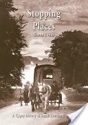 Stopping Places: O istorie a țiganilor din sudul Londrei și Kent - Stopping Places: A Gypsy History of South London and Kent