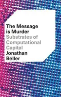 Mesajul este crimă: Substraturile capitalului computațional - The Message Is Murder: Substrates of Computational Capital