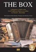 The Box: Ghidul începătorului pentru acordeonul tradițional irlandez cu butoane - The Box: A Beginner's Guide to the Irish Traditional Button Accordion