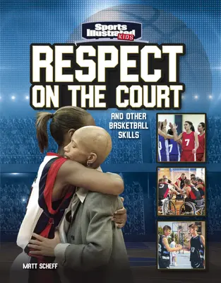 Respect pe teren: Și alte abilități în baschet - Respect on the Court: And Other Basketball Skills