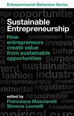 Antreprenoriat durabil: Cum creează antreprenorii valoare din oportunități durabile - Sustainable Entrepreneurship: How Entrepreneurs Create Value from Sustainable Opportunities
