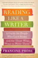 Citind ca un scriitor - Un ghid pentru oamenii care iubesc cărțile și pentru cei care vor să le scrie - Reading Like a Writer - A Guide for People Who Love Books and for Those Who Want to Write Them