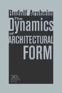 Dinamica formei arhitecturale, ediția a 30-a aniversară - The Dynamics of Architectural Form, 30th Anniversary Edition