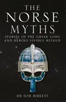Miturile nordice - Poveștile zeilor și eroilor nordici repovestite în mod viu - Norse Myths - Stories of The Norse Gods and Heroes Vividly Retold