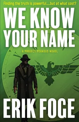 Îți știm numele: Un roman din Proiectul Pegasus - We Know Your Name: A Project Pegasus Novel