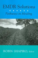Soluții Emdr: Căi spre vindecare - Emdr Solutions: Pathways to Healing