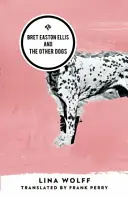 Bret Easton Ellis și ceilalți câini - Bret Easton Ellis and the Other Dogs