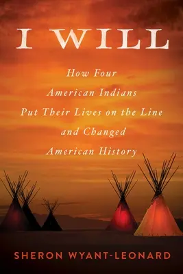 I Will: Cum patru indieni americani și-au pus viețile în pericol și au schimbat istoria - I Will: How Four American Indians Put Their Lives on the Line and Changed History