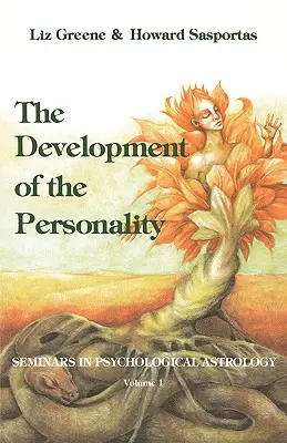 The Development of the Personality (Dezvoltarea personalității): Seminarii de astrologie psihologică, vol. 1 - The Development of the Personality: Seminars in Psychological Astrology, Vol. 1