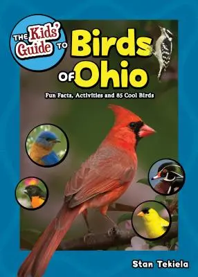 Ghidul pentru copii al păsărilor din Ohio: Fapte amuzante, activități și 86 de păsări interesante - The Kids' Guide to Birds of Ohio: Fun Facts, Activities and 86 Cool Birds