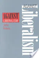 Împotriva liberalismului - Against Liberalism