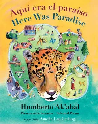 Aqu Era El Paraso / Aici era paradisul: Seleccin de Poemas de Humberto Ak'abal / Selected Poems of Humberto Ak'abal - Aqu Era El Paraso / Here Was Paradise: Seleccin de Poemas de Humberto Ak'abal / Selected Poems of Humberto Ak'abal