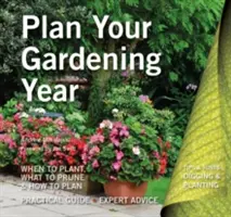 Planificați-vă anul de grădinărit: Planificare, plantare și întreținere - Plan Your Gardening Year: Plan, Plant and Maintain
