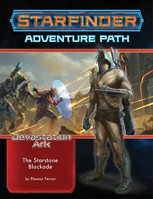 Starfinder Adventure Path: Blocada Starstone (Arca Devastației 2 din 3) - Starfinder Adventure Path: The Starstone Blockade (the Devastation Ark 2 of 3)