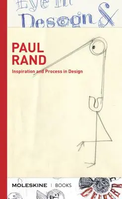 Paul Rand: Inspiration and Process in Design (LOGO and Branding Legend Procesul creativ al lui Paul Rand cu schițe, eseuri și o - Paul Rand: Inspiration and Process in Design (LOGO and Branding Legend Paul Rand's Creative Process with Sketches, Essays, and an