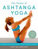 Puterea Ashtanga Yoga: Dezvoltarea unei practici care vă va aduce forță, flexibilitate și pace interioară - include seria primară completă - The Power of Ashtanga Yoga: Developing a Practice That Will Bring You Strength, Flexibility, and Inner Peace--Includes the Complete Primary Series
