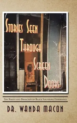 Stories Seen Through Screen Doors (Povești văzute prin ușile paravanului): Rădăcinile și ramurile experienței negrilor din sud - Stories Seen Through Screen Doors: The Roots and Branches of Black Southern Experience