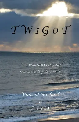 T W I G O T: Vorbiți cu DUMNEZEU astăzi Și nu uitați să păstrați i-ul mic - T W I G O T: Talk With GOD Today And remember to keep the i small