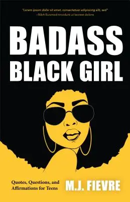 Fată neagră dură: Citate, întrebări și afirmații pentru adolescenți (Maturizare adolescenți și YA, Patrimoniu cultural, Biografii feminine) - Badass Black Girl: Quotes, Questions, and Affirmations for Teens (Teen and YA Maturing, Cultural Heritage, Women Biographies)