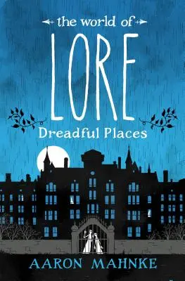Lumea lui Lore: Locuri îngrozitoare - The World of Lore: Dreadful Places