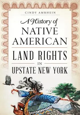 O istorie a drepturilor funciare ale nativilor americani din Upstate New York - A History of Native American Land Rights in Upstate New York