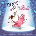 Câinii nu fac balet - Dogs Don't Do Ballet