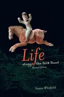 Viața de-a lungul Drumului Mătăsii: Ediția a doua - Life Along the Silk Road: Second Edition