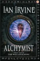 Alchymist - The Well of Echoes, Volumul Trei (Un roman din Trei Lumi) - Alchymist - The Well of Echoes, Volume Three (A Three Worlds Novel)