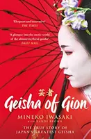 Geisha din Gion - Povestea adevărată a celei mai importante gheișe din Japonia - Geisha of Gion - The True Story of Japan's Foremost Geisha