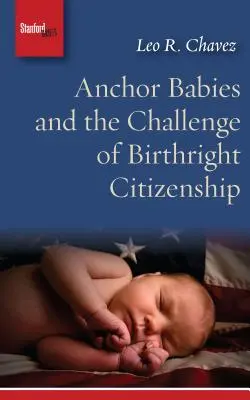 Bebelușii ancoră și provocarea cetățeniei prin naștere - Anchor Babies and the Challenge of Birthright Citizenship