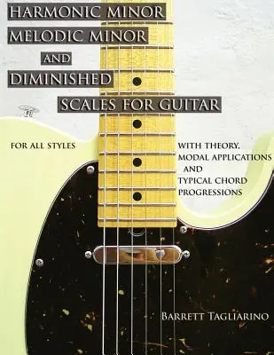 Harmonic Minor, Melodic Minor, and Diminished Scales for Guitar (Scări minore armonice, minore melodice și diminuate pentru chitară) - Harmonic Minor, Melodic Minor, and Diminished Scales for Guitar