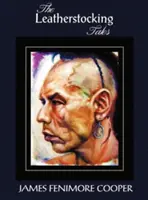 The Leatherstocking Tales (Complete and Unabridged): Pionierii, Ultimul Mohican, Prairie, Pathfinder și Deerslayer - The Leatherstocking Tales (Complete and Unabridged): The Pioneers, the Last of the Mohicans, the Prairie, the Pathfinder and the Deerslayer
