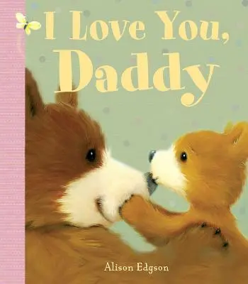 Te iubesc, tati - I Love You, Daddy