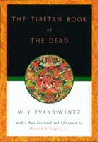 Cartea tibetană a morților: Sau experiențele de după moarte pe planul Bardo, conform redării în limba engleză a lui L=ama Kazi Dawa-Samdup - The Tibetan Book of the Dead: Or the After-Death Experiences on the Bardo Plane, According to L=ama Kazi Dawa-Samdup's English Rendering
