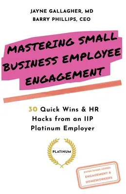 Mastering Small Business Employee Engagement: 30 de câștiguri rapide și trucuri de resurse umane de la un angajator IIP Platinum - Mastering Small Business Employee Engagement: 30 Quick Wins & HR Hacks from an IIP Platinum Employer
