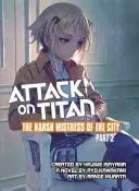 Attack on Titan: Stăpâna dură a orașului, partea 2 - Attack on Titan: The Harsh Mistress of the City, Part 2