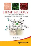 Biologia hemului: Viața secretă a hemului în reglarea diverselor procese biologice - Heme Biology: The Secret Life of Heme in Regulating Diverse Biological Processes
