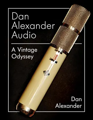 Dan Alexander Audio: O odisee de epocă - Dan Alexander Audio: A Vintage Odyssey