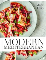 Mediterana modernă: Rețete scăldate în soare din Mallorca și nu numai - Modern Mediterranean: Sun-Drenched Recipes from Mallorca and Beyond
