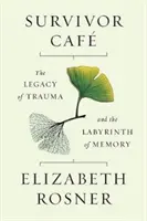 Survivor Caf: Moștenirea traumei și labirintul memoriei (The Legacy of Trauma and the Labyrinth of Memory) - Survivor Caf: The Legacy of Trauma and the Labyrinth of Memory