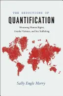 Seducția cuantificării: Măsurarea drepturilor omului, a violenței de gen și a traficului sexual - The Seductions of Quantification: Measuring Human Rights, Gender Violence, and Sex Trafficking